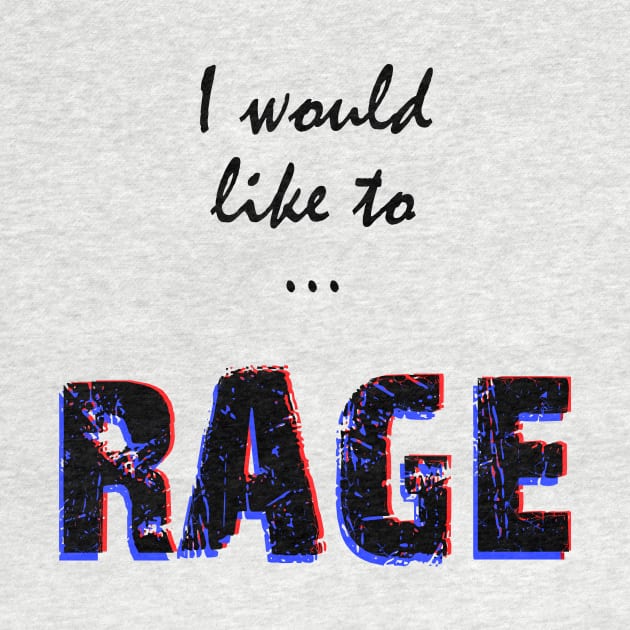 I would like to RAGE by richardsimpsonart